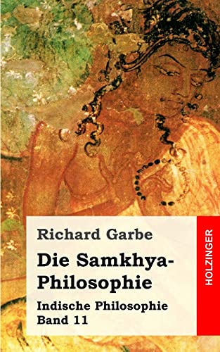 Die Samkhya-Philosophie: Indische Philosophie Band 11 von Createspace Independent Publishing Platform